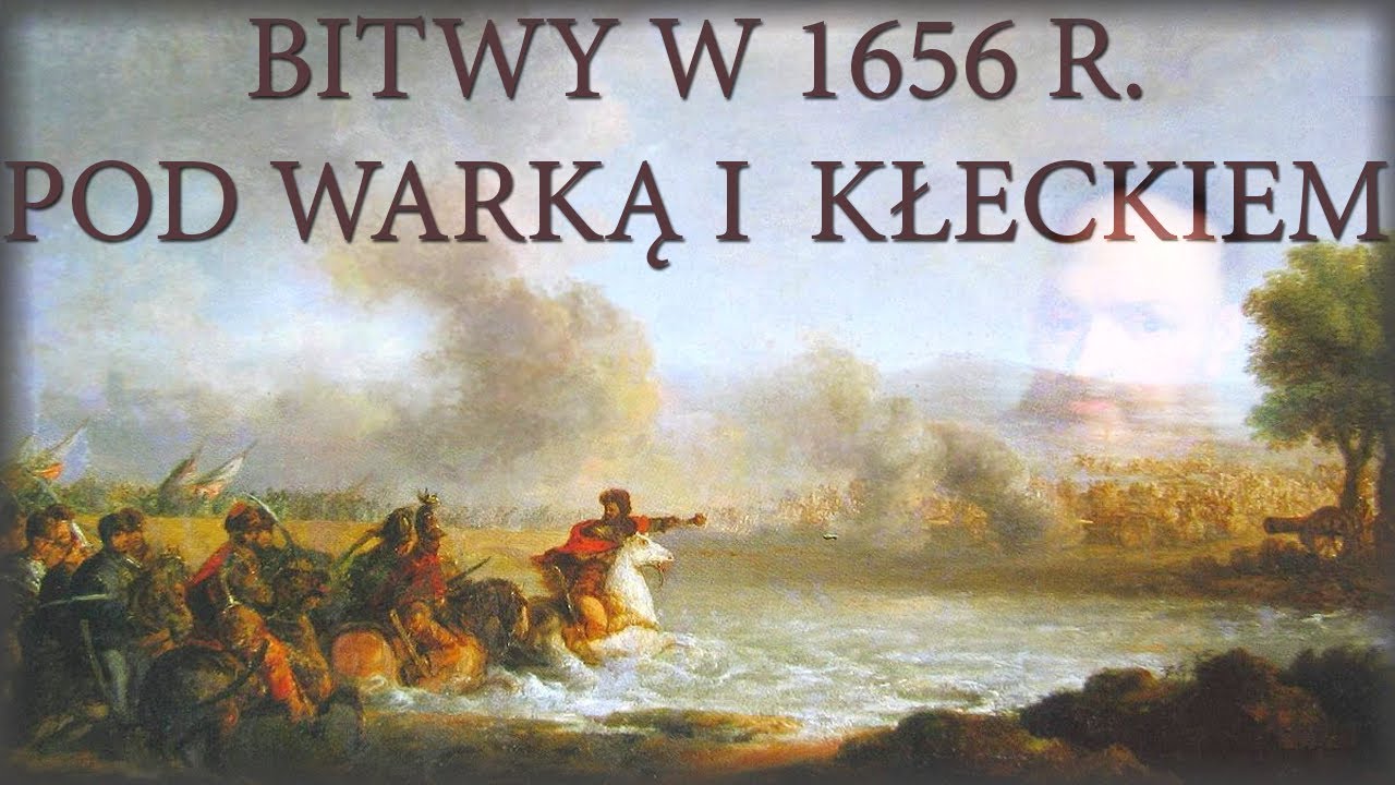 Bitwa pod Warką i Kłeckiem w 1656 r. Potop szwedzki cz.2