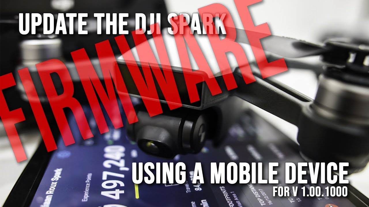 Update Dji Spark Firmware V01 00 1000 with a Mobile Device