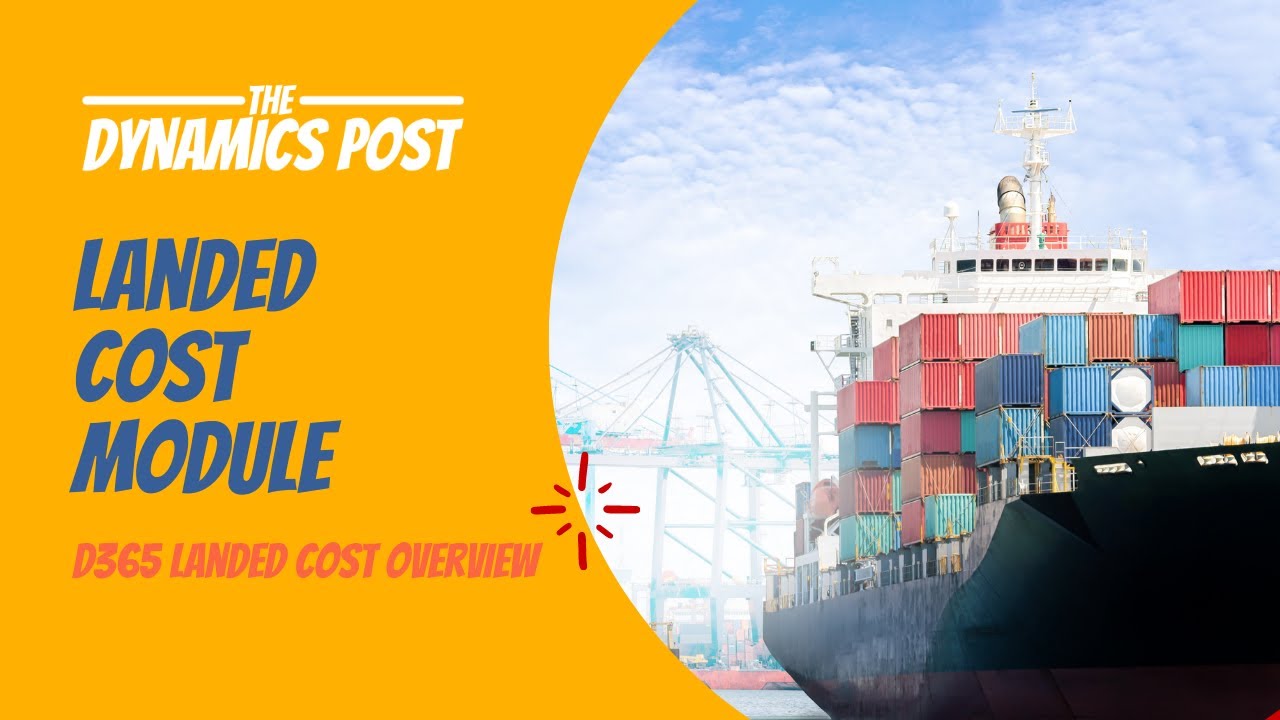 Dynamics 365 Landed Cost Module Overview