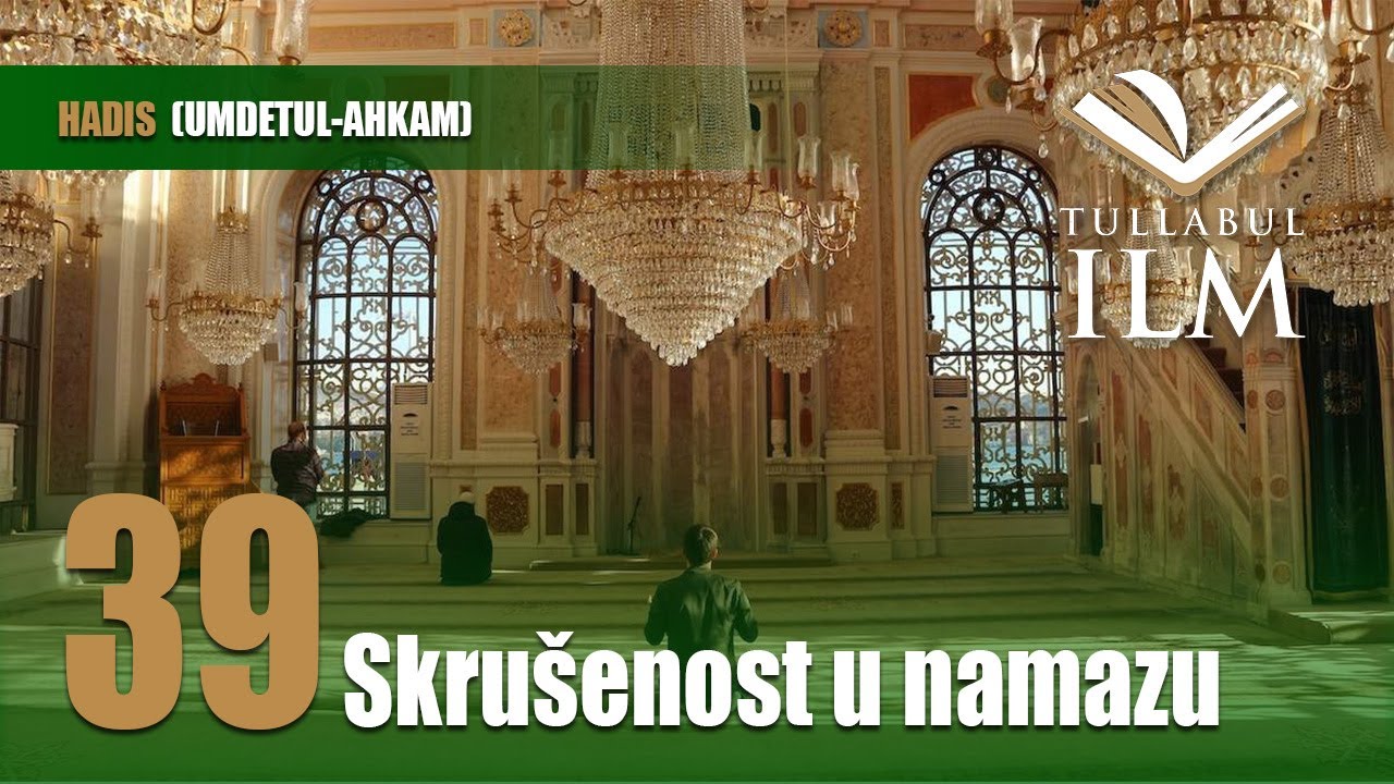 Skrušenost u namazu - dr. Zijad Ljakić - Tullabul Ilm