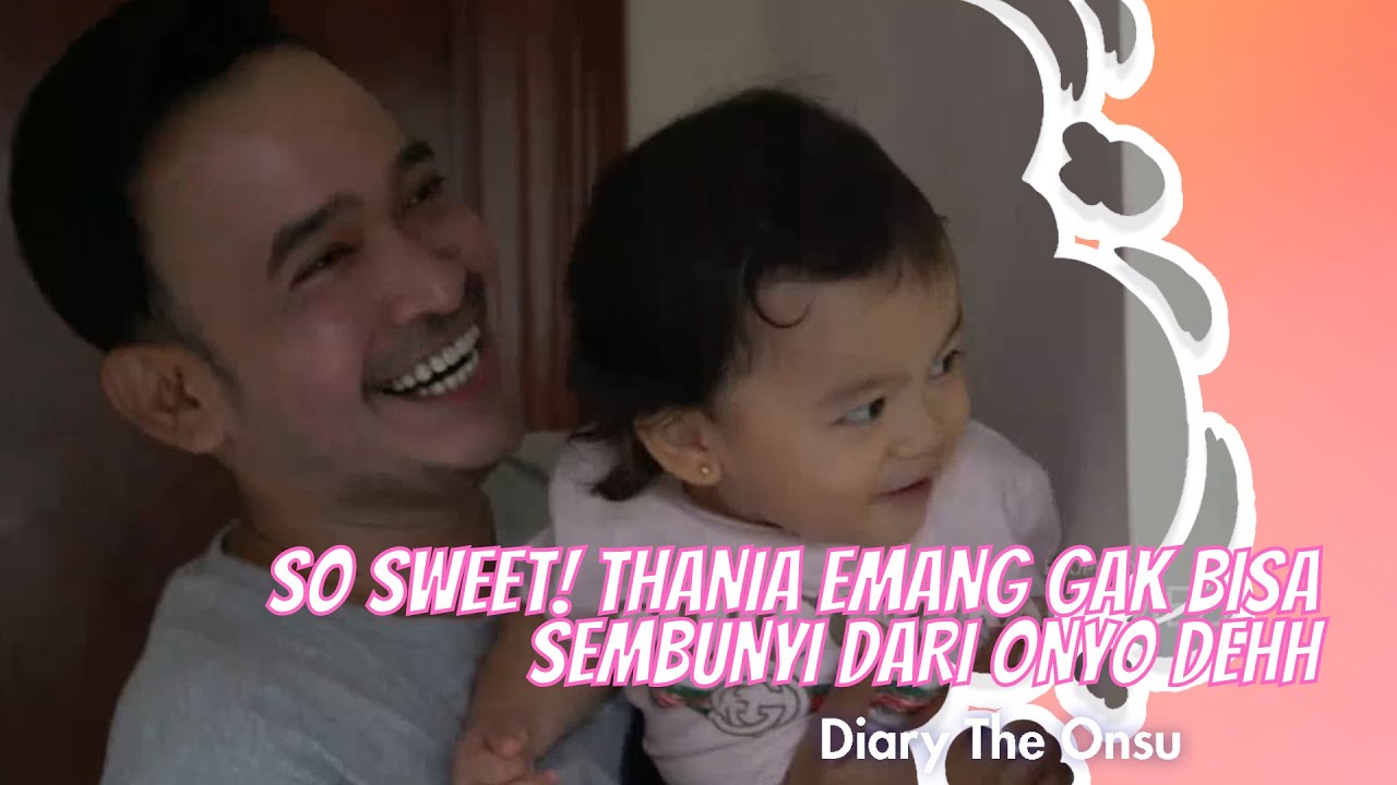 SO SWEET! THANIA EMANG GAK BISA SEMBUNYI DARI ONYO DEHH  | DIARY THE ONSU (27/2/21) P3