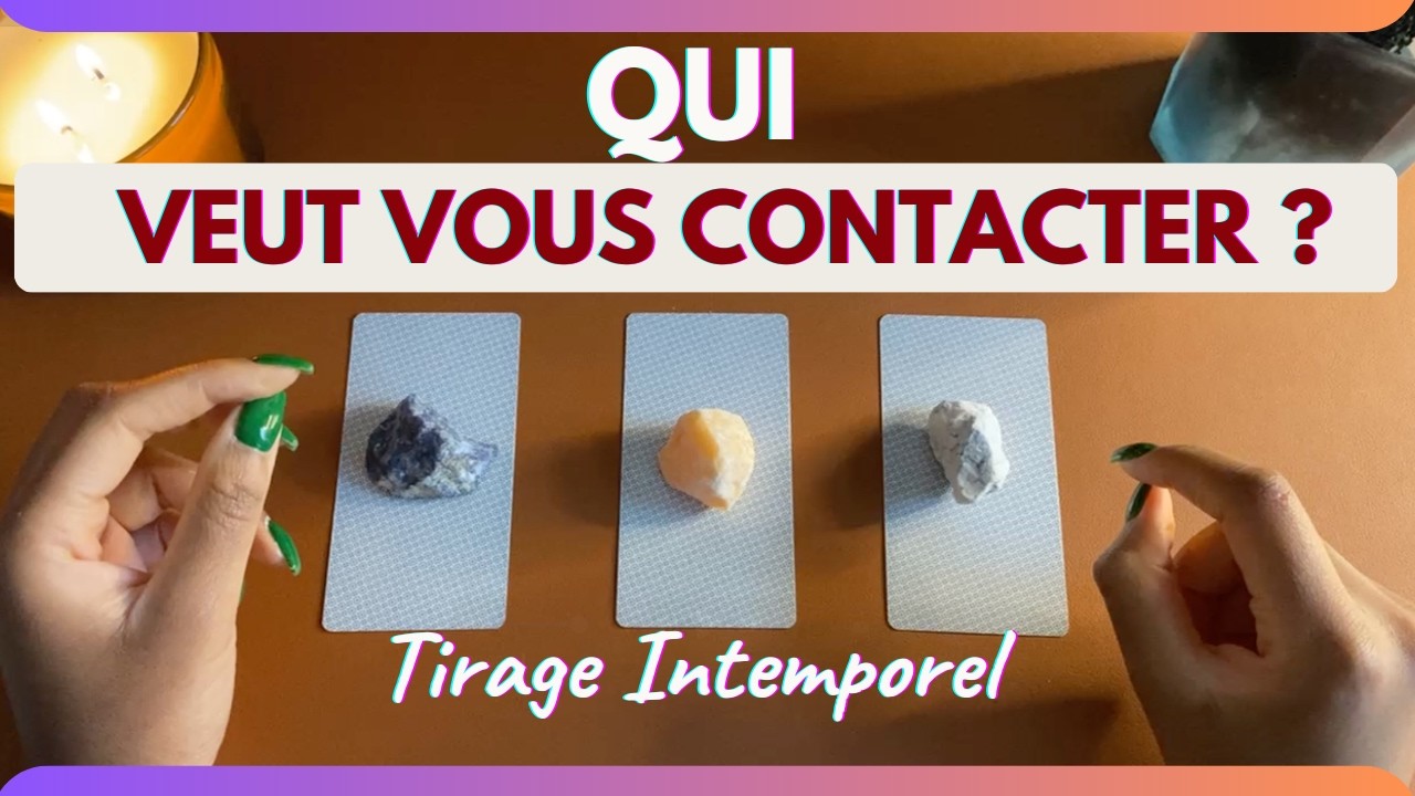 Quelqu’un veut vous contacter ! 📞| Pourquoi, Quand, Comment| Guidance intemporelle | Tirage au choix