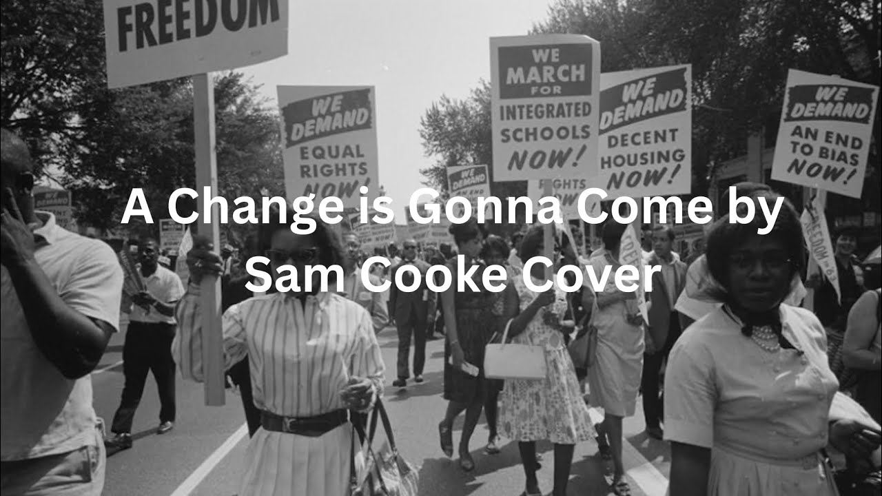 A Change is Gonna Come by Sam Cooke Cover 