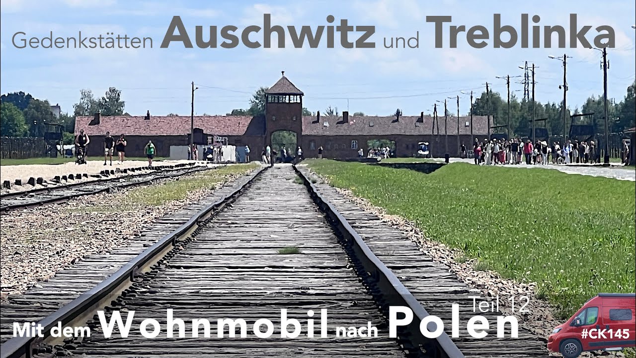 Gedenkstätten Auschwitz und Treblinka. Polen mit dem Wohnmobil (Teil 12)