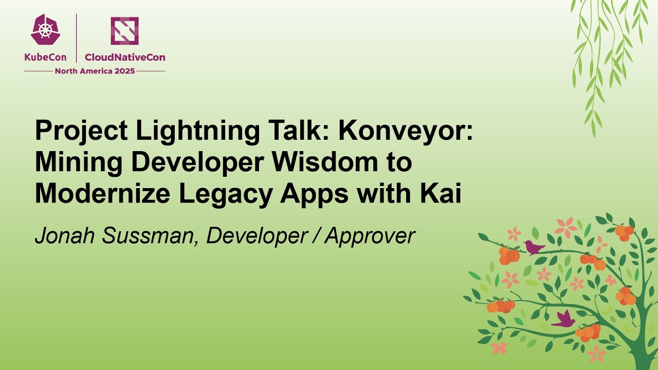 Project Lightning Talk: Konveyor: Mining Developer Wisdom to Modernize Legacy Apps... Jonah Sussman