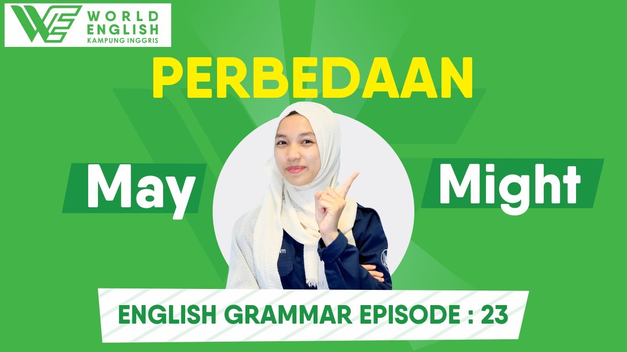[English Grammar Eps: 24 ] Pebedaan May dan Might Dalam Bahasa Inggris