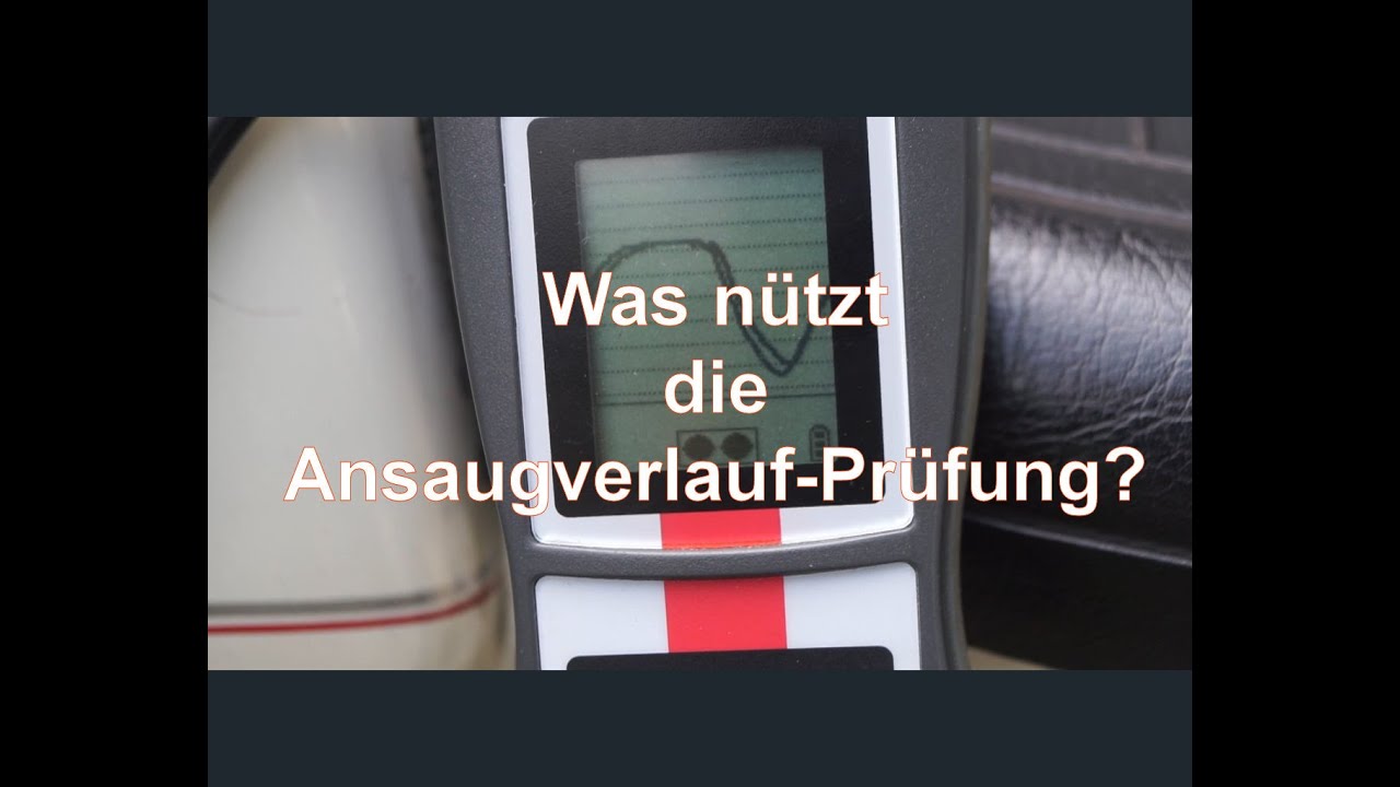 Was nützt die Ansaugverlauf-Prüfung?