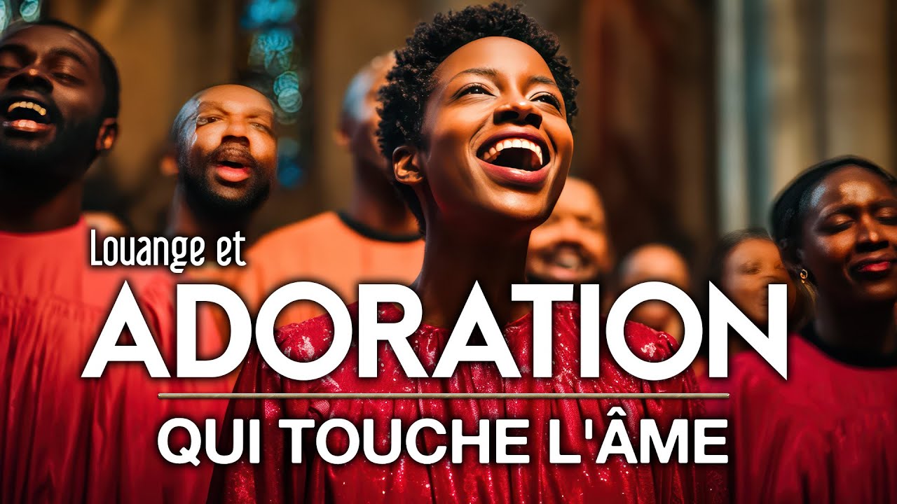 Top 30 Chants d'Adoration Chrétienne Qui Touchent L'âme ♫ Louange pour Sentir la Présence de Dieu