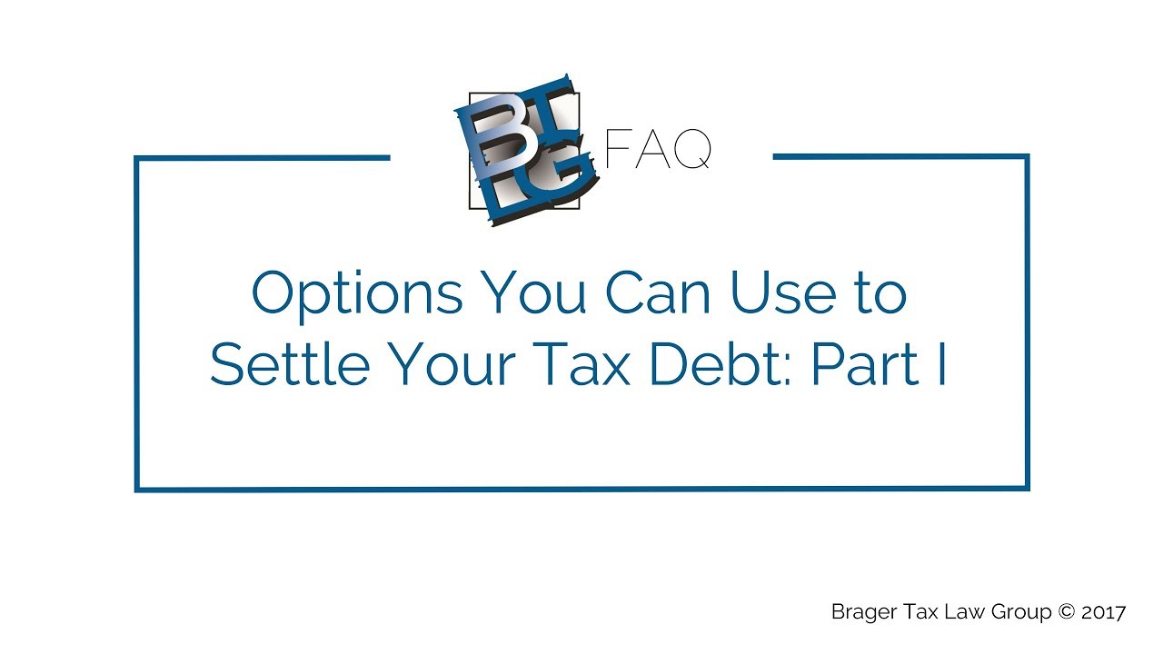 Options You Can Use to Settle Your Tax Debt Part 1