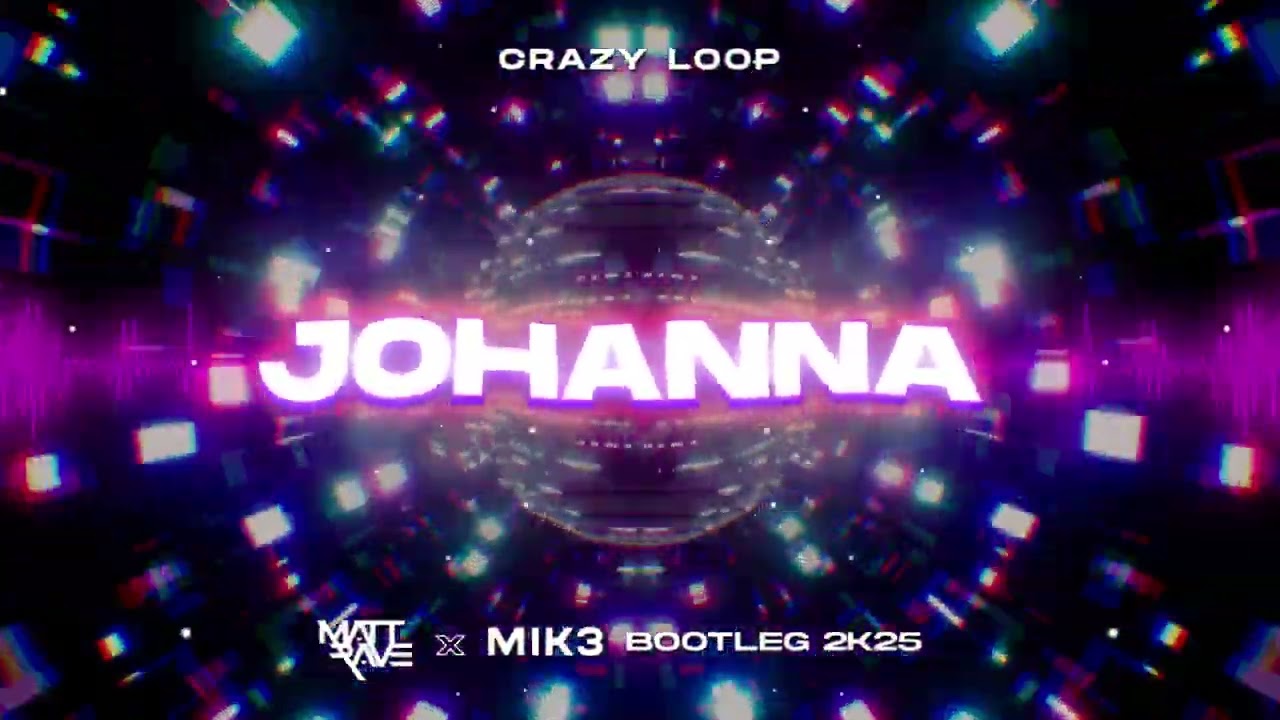 Crazy Loop - Johanna (Shut Up) (MATT RAVE & MIK3 BOOTLEG 2K25)