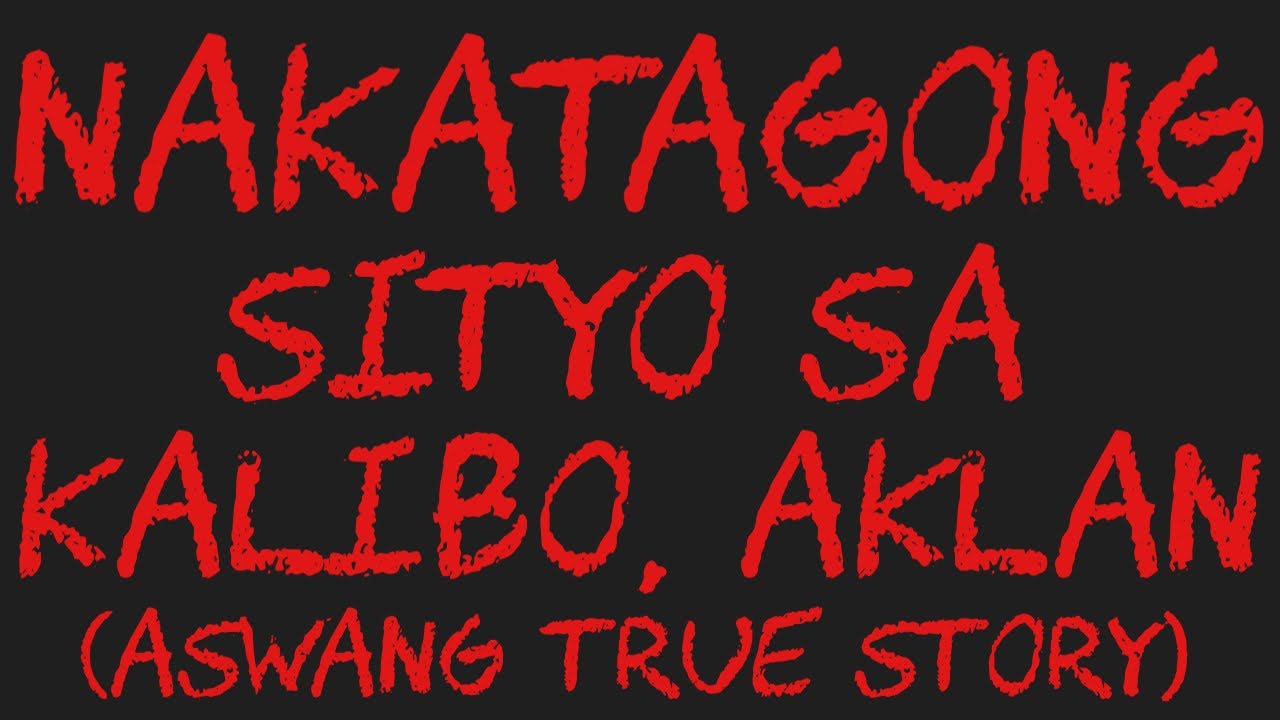 NAKATAGONG SITYO SA KALIBO, AKLAN (Aswang True Story)