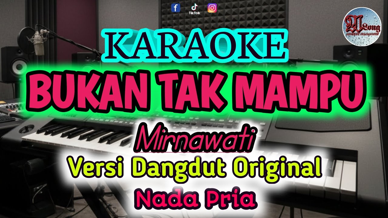 BUKAN TAK MAMPU Karaoke nada Pria (Mirnawati)