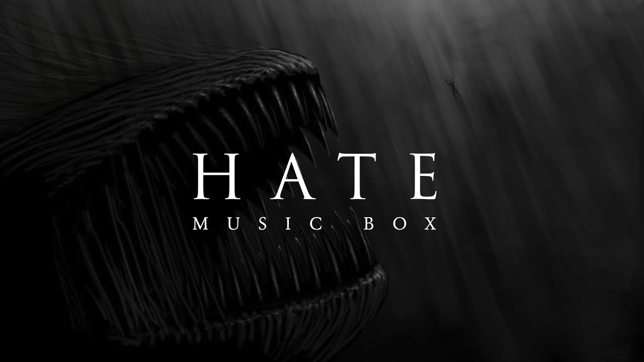 Hate | Dark Music Box Version