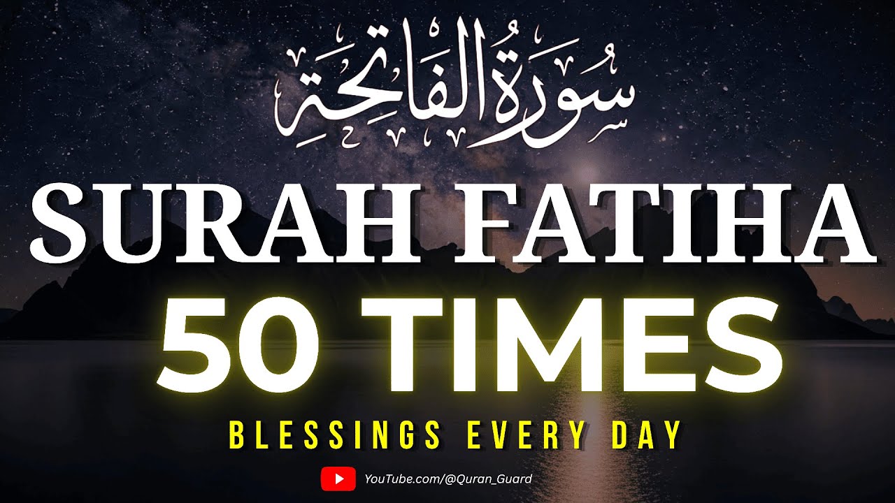 Surah Al-Fatiha 50 Times | Shield Yourself from Hardships