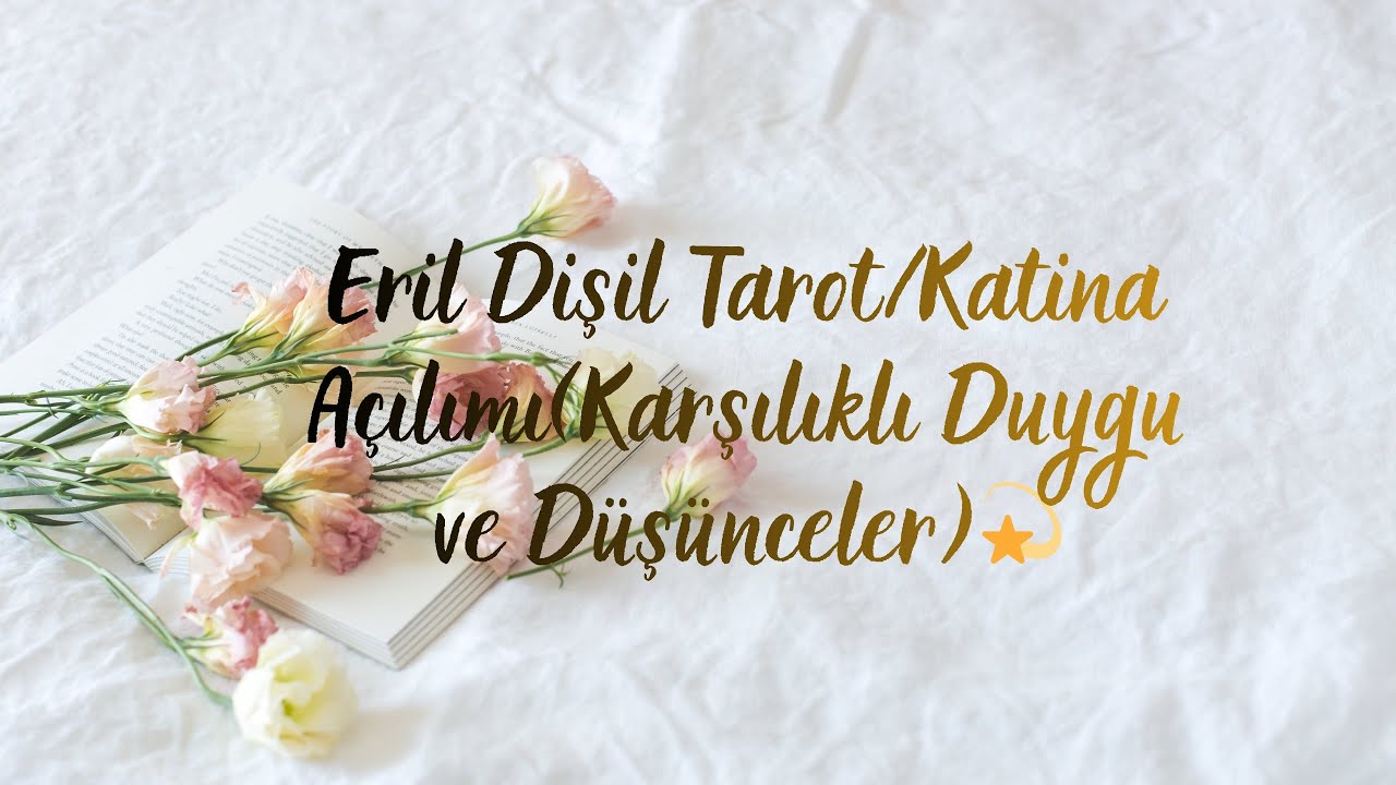 Eril Dişil Karşılıklı Duygu ve Düşünceler(Bilinçaltı okuması)✨