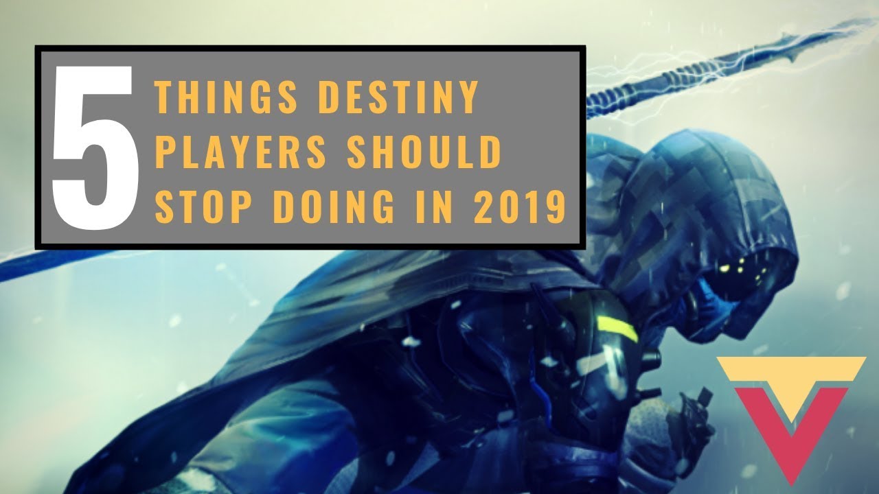 5 Things Destiny Players Should Stop Doing in 2019