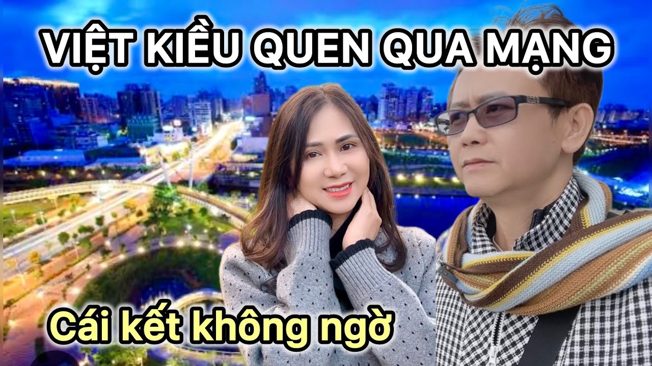 Việt Kiều Mỹ quen qua mạng tìm bạn bốn phương và cái kết không ngờ