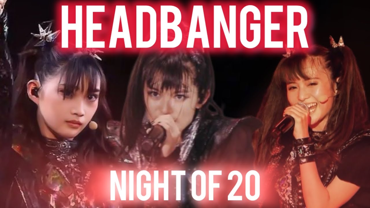 BABYMETAL -  『ヘドバンギャー!!』Headbanger - Night of 20 ver.(SU-MOA-MOMOKO) LIVE Compilation