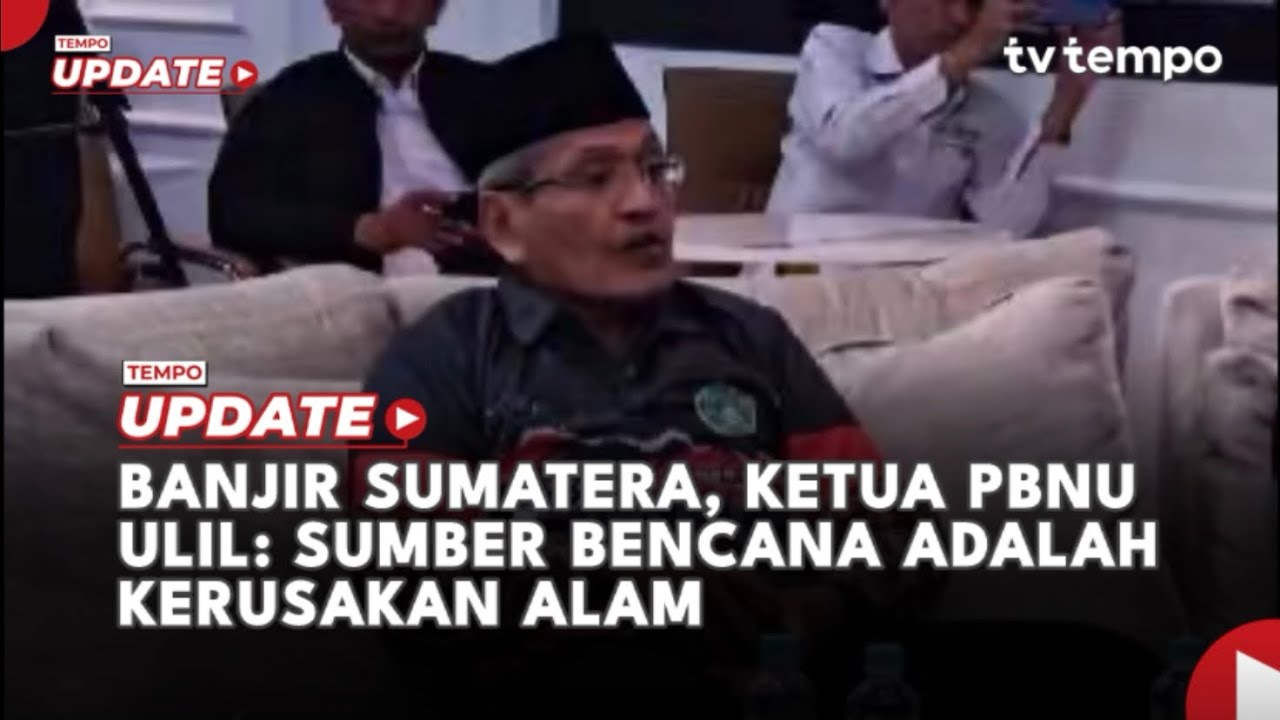Banjir Sumatera, Ketua PBNU Ulil: Sumber Bencana Adalah Kerusakan Alam