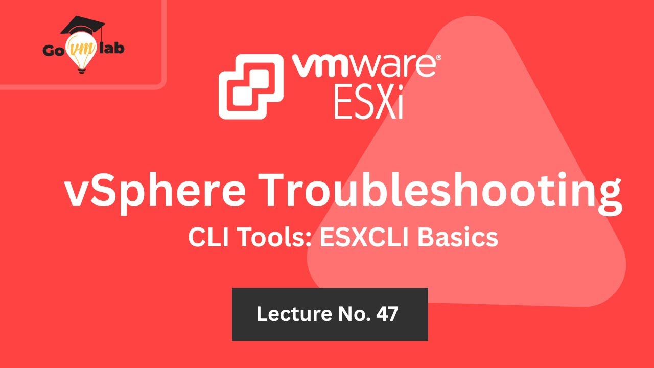 Lecture 47. VMware Troubleshooting with ESXCLI | ESXi Troubleshooting Basics | GoVMlab Zero to Hero