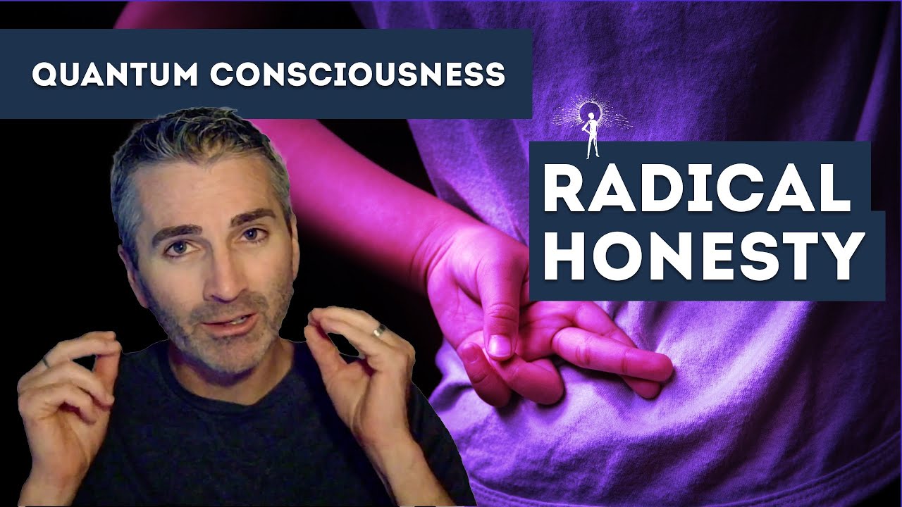 Radical Honesty - Quantum Consciousness Training