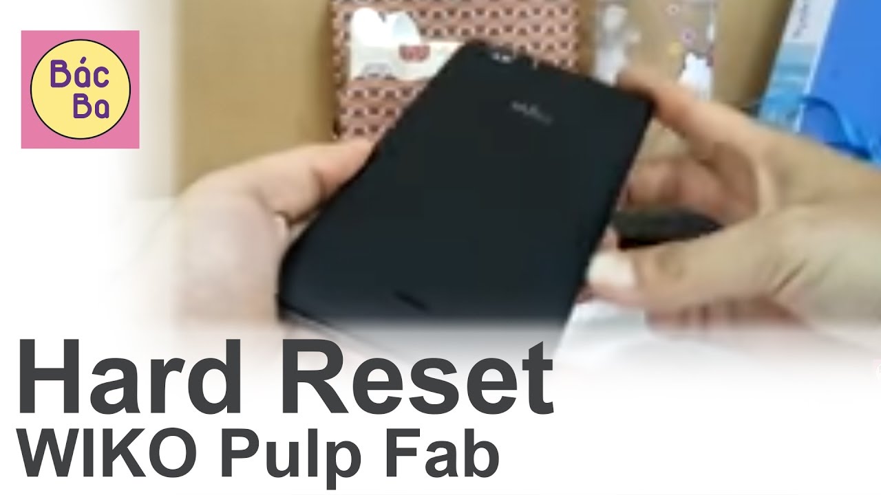 BacBa - Hard Reset WIKO Pulp Fab