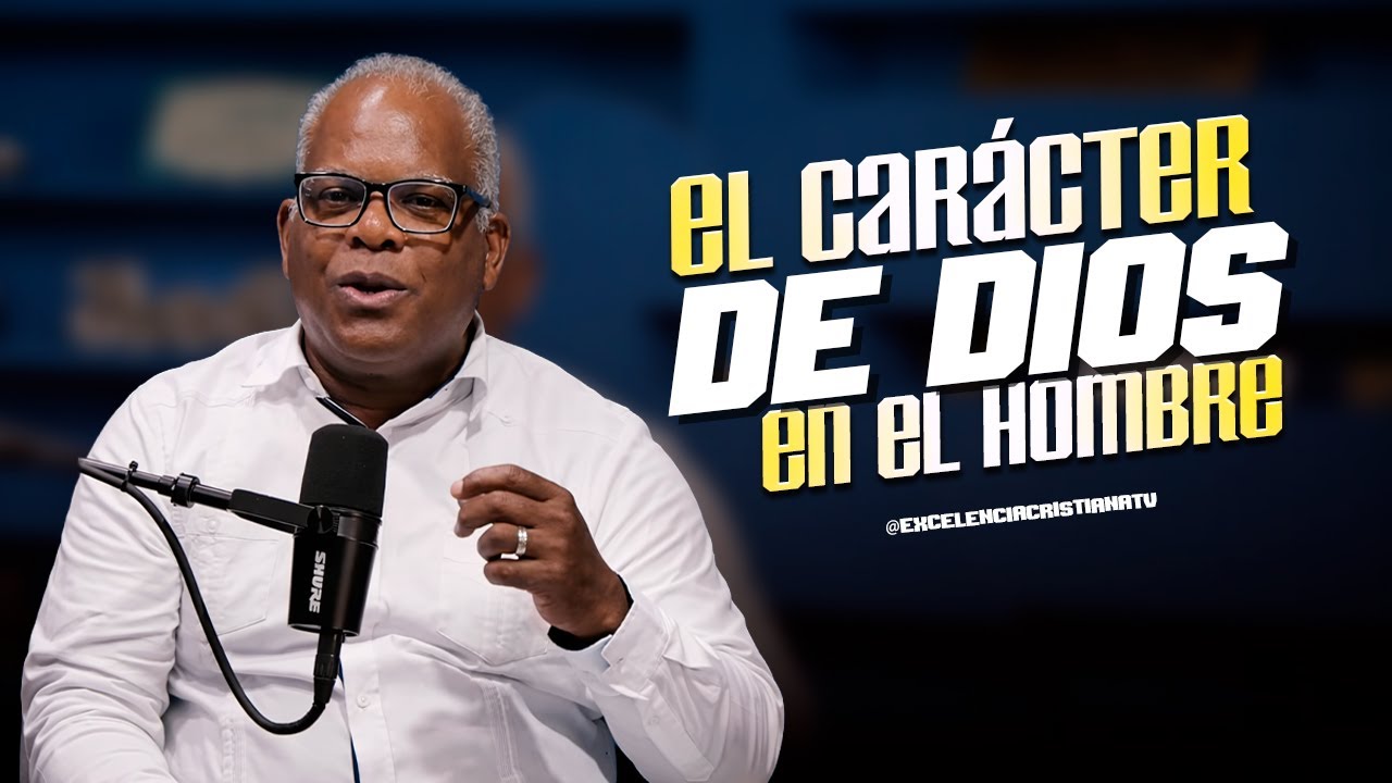 El Carácter de Dios en el Hommbre | Conociendo El Mundo Espiritual