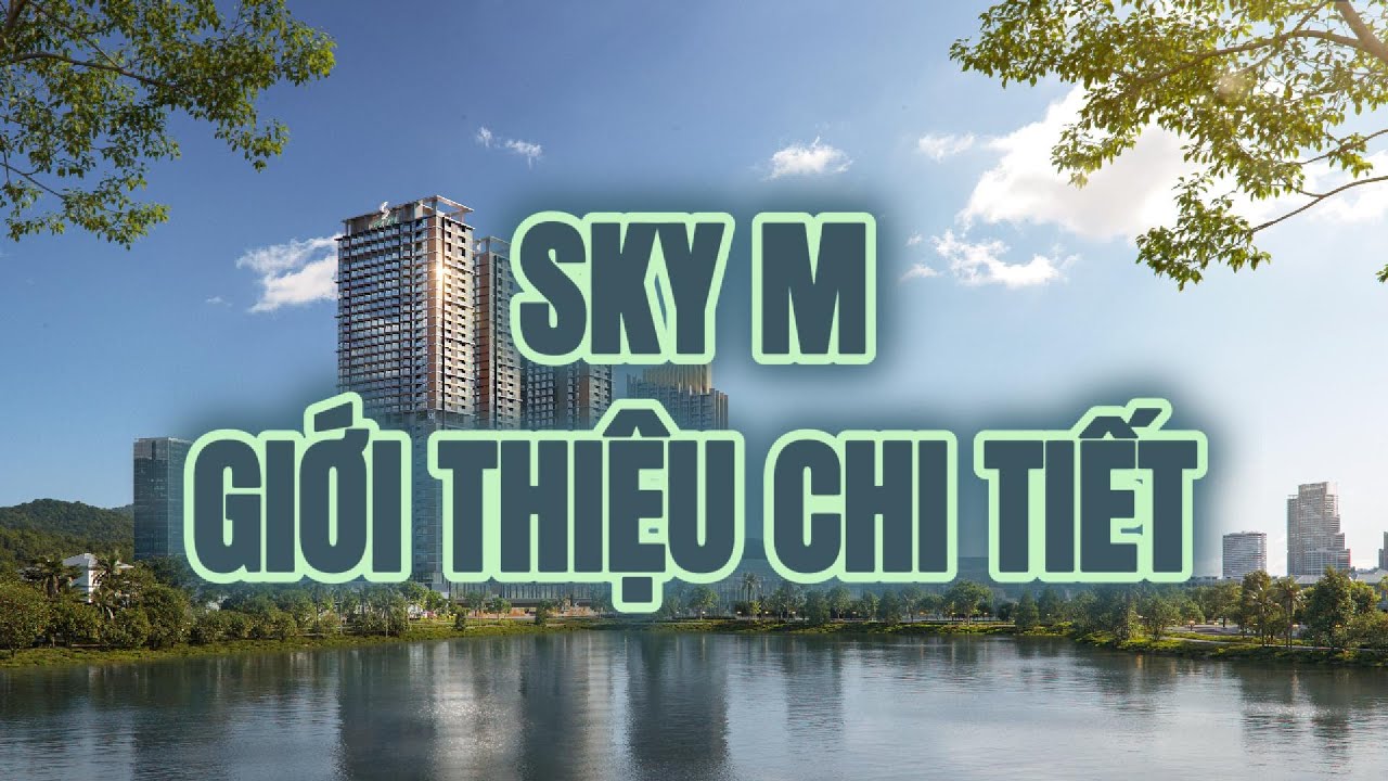Khám Phá Căn Hộ Nghỉ Dưỡng Sky M | Thiết Kế - Tiện Ích - Tiềm Năng Đầu Tư