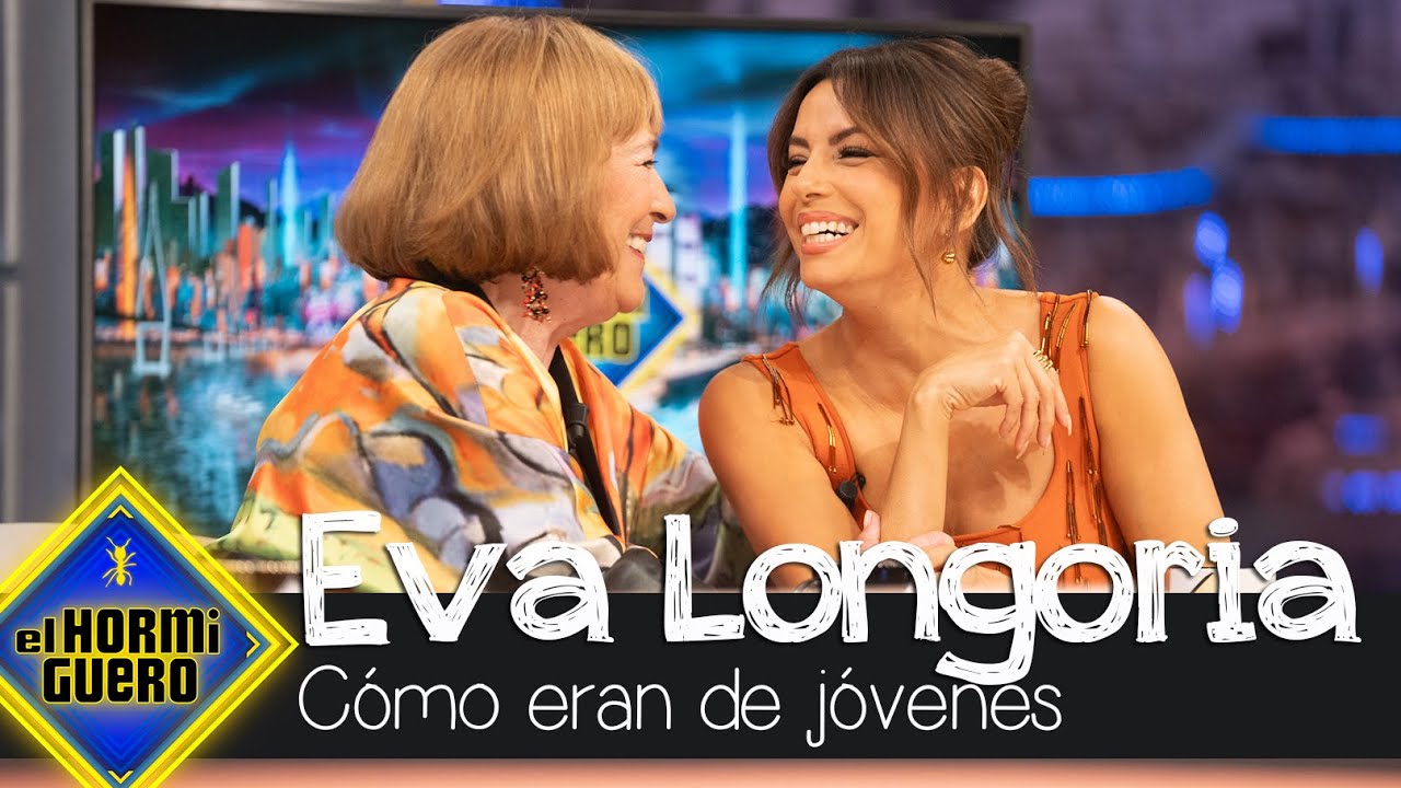 Carmen Maura y Eva Longoria confiesan cómo eran de jóvenes - El Hormiguero