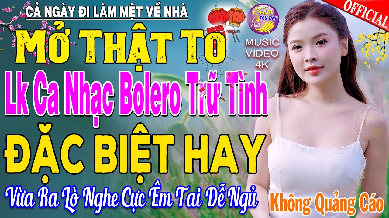 LK Nhạc Trữ Tình Bolero KHÔNG QUẢNG CÁO Cả Xóm Phê  TUYỆT PHẨM Bolero Sến Xưa Ngọt Ngào TOÀN BÀI HAY