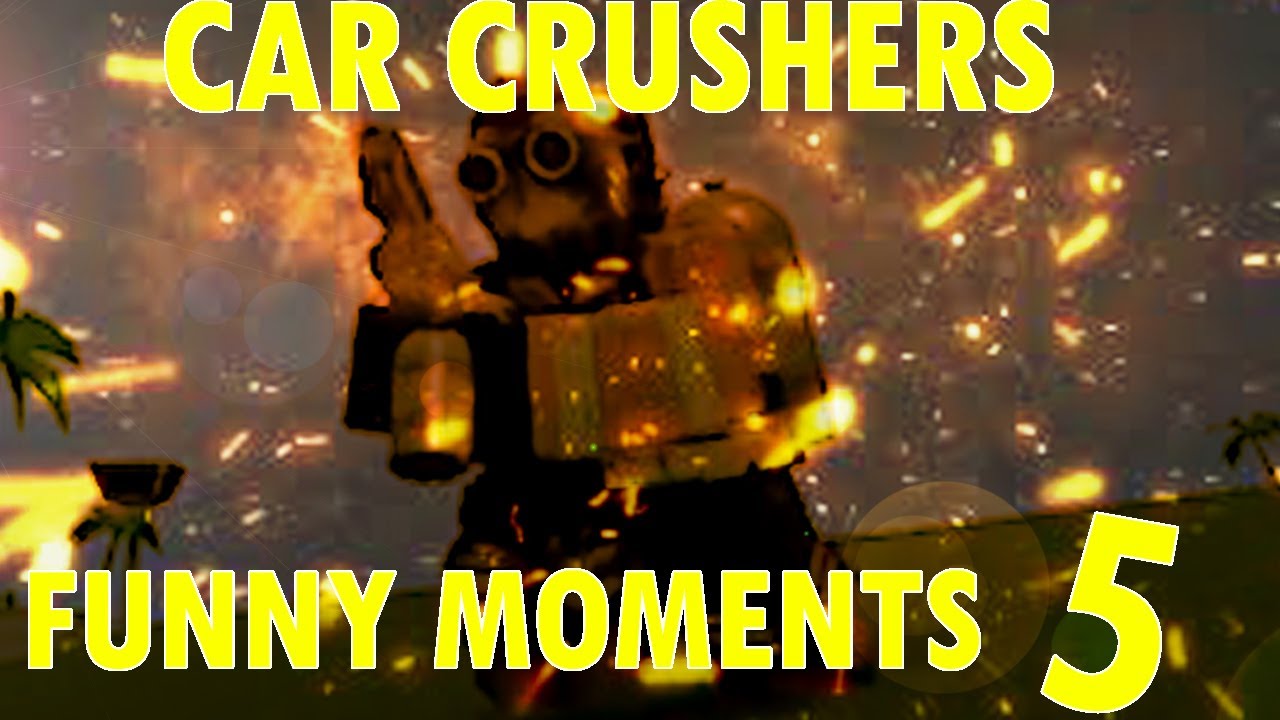 Roblox Funny Moments #5 - A Roblox Pyro!?! - Car Crushers 2