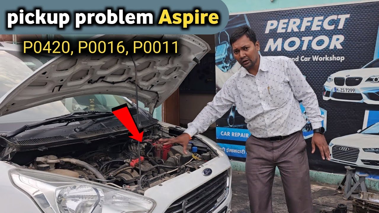ford aspire pickup problem P0420 P0011 P0016