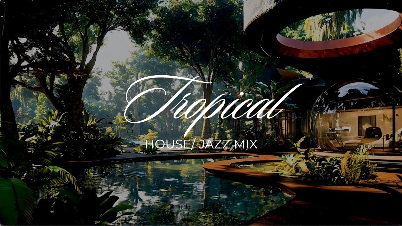 Relaxing Tropical House x Jazz Music | Chill Background Vibes
