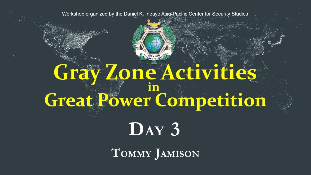 Gray Zone Activities in Great Power Competition -  Day 3, Tommy Jamison