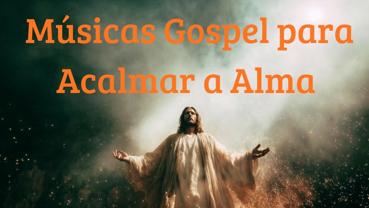 Músicas Gospel para  Acalmar a Alma