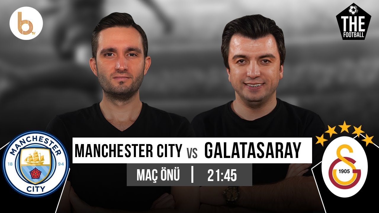 Manchester City - Galatasaray Maç Önü | Bışar Özbey ve Samet Süner