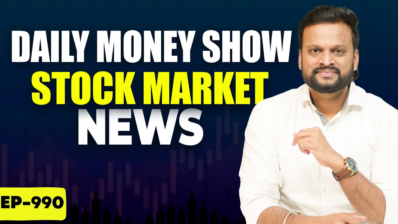 Ep-990 | Daily Money Show | Stock Market News Today
