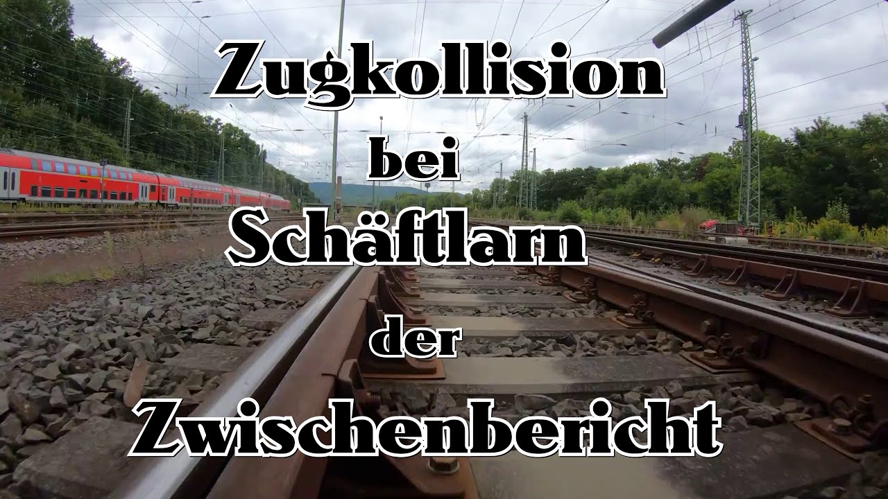 Zugkollision bei Sch&auml;ftlarn | Zwischenbericht | Bahnvlog