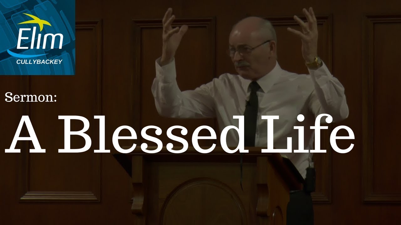 A Blessed Life (Deuteronomy 28:1-14) - Pastor Denver Michael - Cullybackey Elim Church