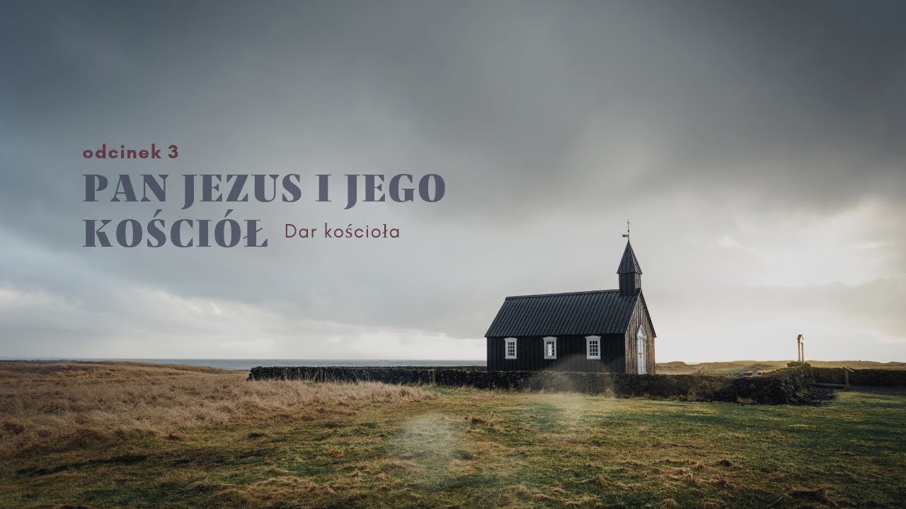 Pan Jezus i Jego Kościół [#03] Dar kościoła