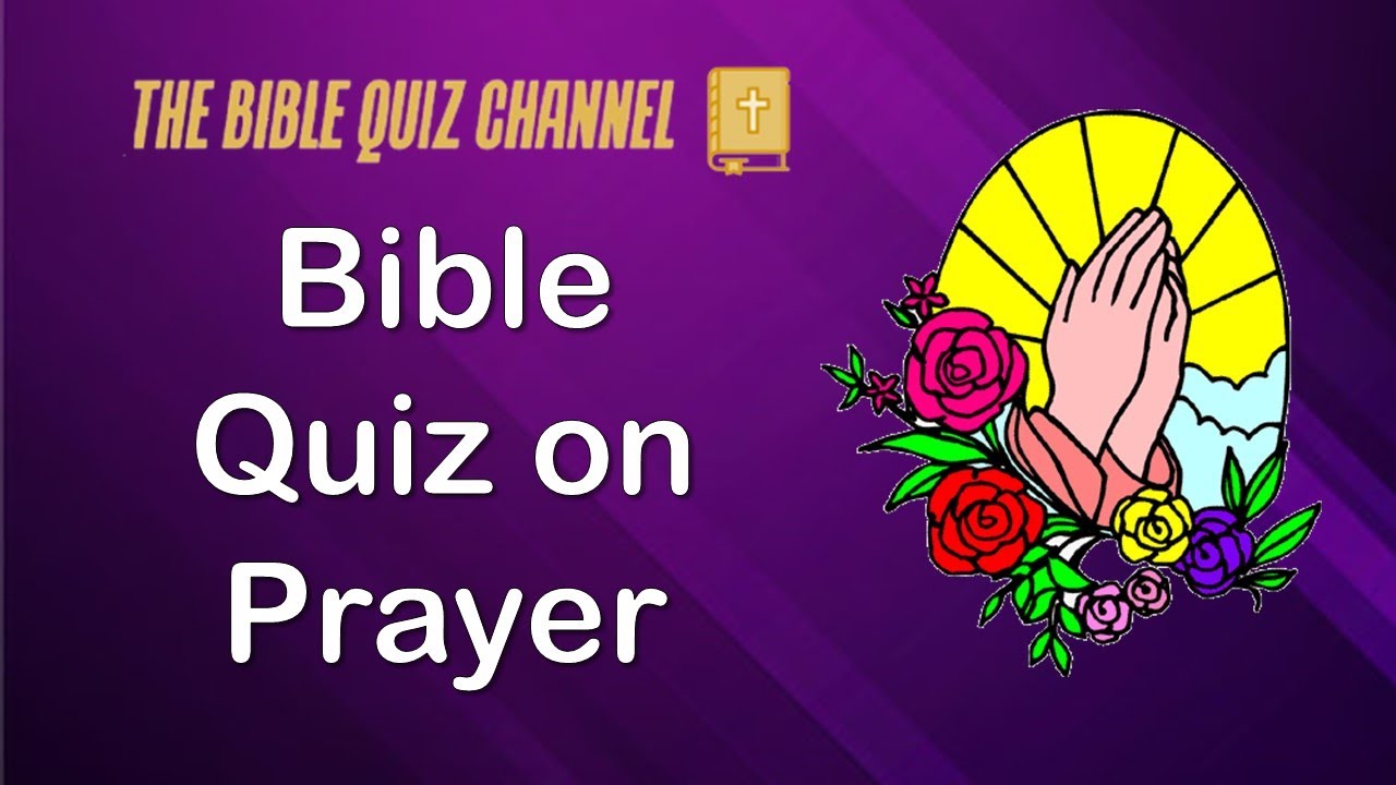 PRAYER QUIZ | The Bible Quiz Channel