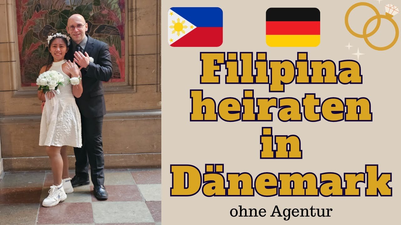 Filipina heiraten in Dänemark | Welche Unterlagen werden benötigt | Familienstand ändern 🇵🇭 🇩🇪