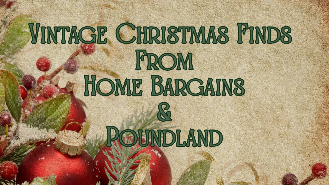 Vintage Christmas @ Home Bargains & Poundland