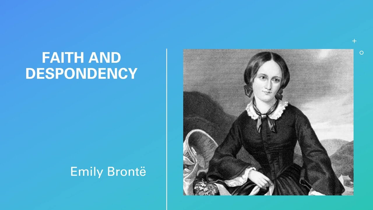 Faith And Despondency  by Emily Brontë