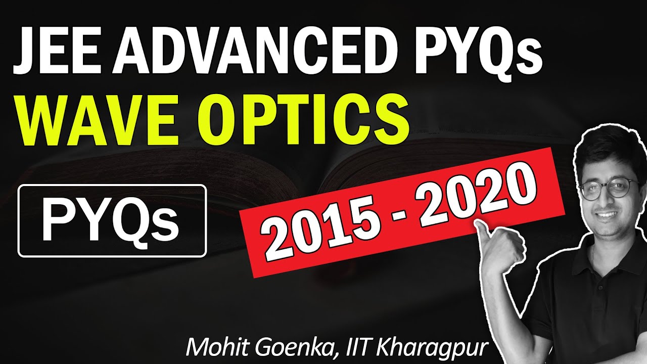 Wave Optics | JEE Advanced 2015 - 2020 Solution | JEE Advanced PYQ | Mohit Sir (IIT KGP) #IITJEE
