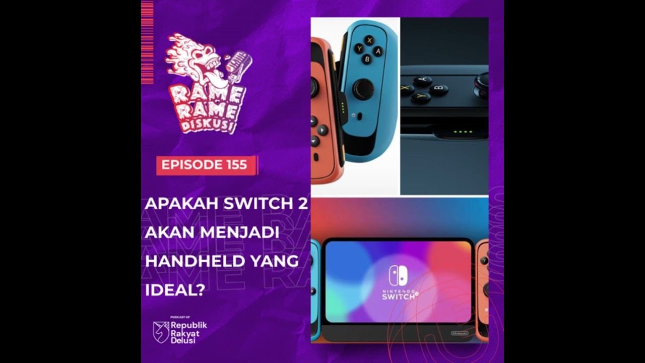 Episode 155: Apakah SWITCH 2 Akan Menjadi Handheld yang Ideal ? (feat. AADG Podcast)