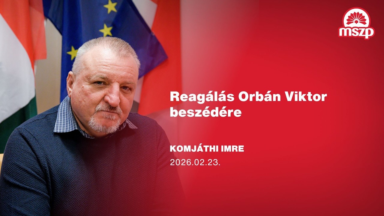 MSZP | Komjáthi Imre reagálása Orbán Viktor beszédére a Parlamentben - 2026.02.23.