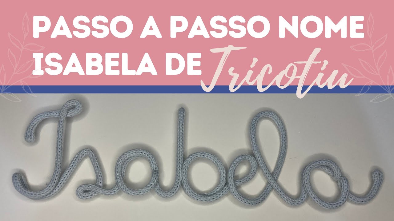 Passo a Passo Nome Isabela de Tricotin
