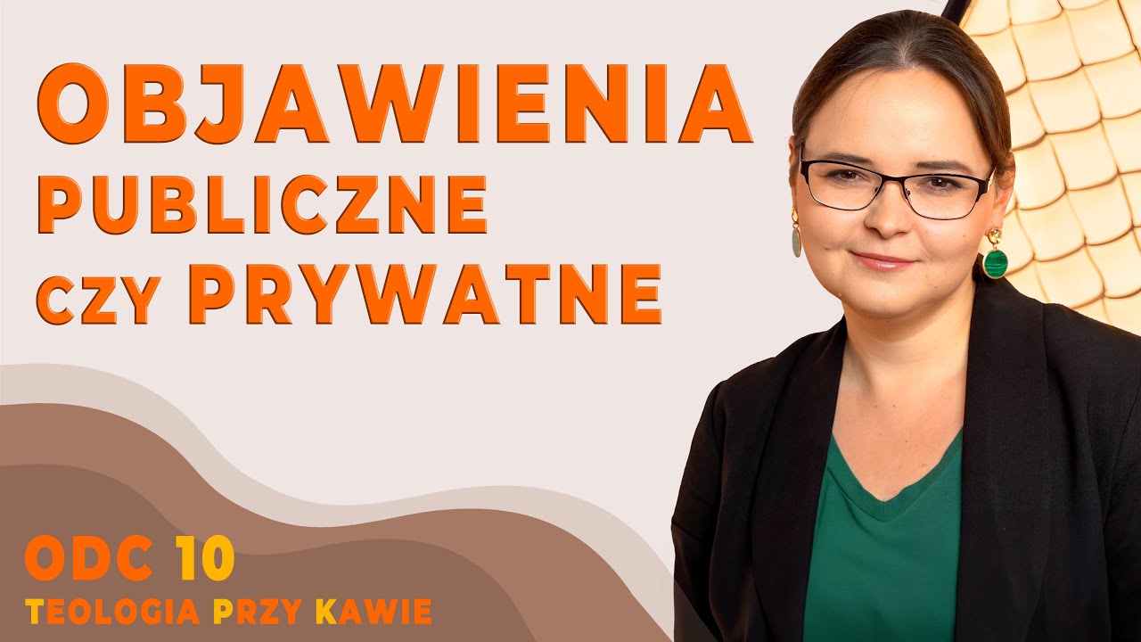 OBJAWIENIE PUBLICZNE CZY OBJAWIENIA PRYWATNE [Teologia przy kawie ODC10]