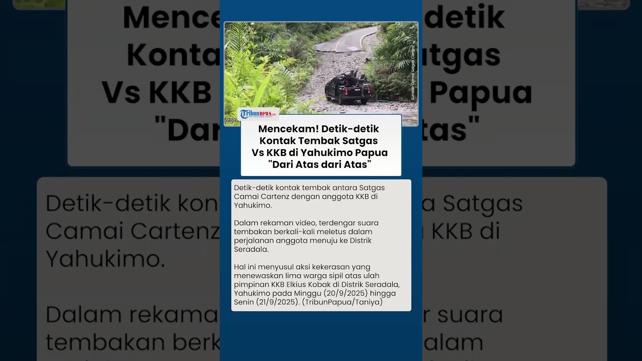 Mencekam! Detik-detik Kontak Tembak Satgas Cartenz Vs KKB di Yahukimo yang Bunuh & Bakar Warga Sipil